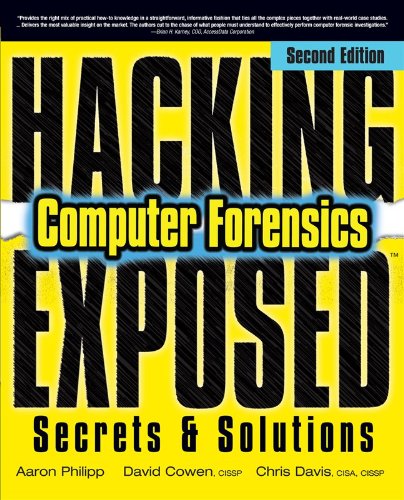Hacking Exposed Computer Forensics, Second Edition: Computer Forensics Secrets and Solutions Hacking Exposed Computer Forensics, Second Edition: Computer Forensics Secrets and Solutions