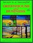 Secrets to a Successful Greenhouse and Business: A Complete Guide to Starting and Operating a High-Profit Organic or Hydroponic Business That Benefits the Environment