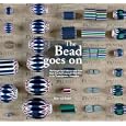 The Bead Goes On: The Sample Card Collection with Trade Beads from the Company J.F. Sick and Co. in the Tropenmuseum,... by Koos Van Brakel