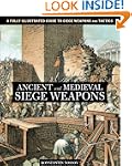 Ancient and Medieval Siege Weapons: A...