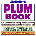 2004 Plum Book for the Bush Presidency: U.S. Government Policy and Supporting Positions Document on 7,000 Civil Service Jobs-?Leadership Positions in the Second Bush Administration, with Bonus Selection of 34 Core Federal Government Documents (CD-ROM) book cover