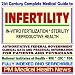 21st Century Complete Medical Guide to Infertility and In-Vitro Fertilization, Authoritative Government Documents, Clinical References, and Practical Information for Patients and Physicians (CD-ROM)