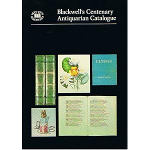 A centenary catalogue of antiquarian and rare modern books (Blackwell's catalogue A-1)