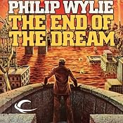 The End of the Dream | [Philip Wylie]