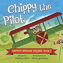 Chippy the Pilot: Chippy's Amazing Dreams - Book 1 Chippy the Pilot: Chippy's Amazing Dreams - Book 1