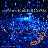 Let Your Rain Fall On Me