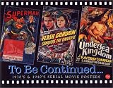 To Be Continued...: 1930'S & 1940's Serial Movie Posters (Illustrated History of Movies Through Posters, Volume 16)