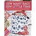 Sew Many Bags. Sew Little Time