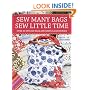 Sew Many Bags. Sew Little Time
