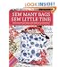 Sew Many Bags Sew Little Time: Over 30 Simply Stylish Bags and Accessories