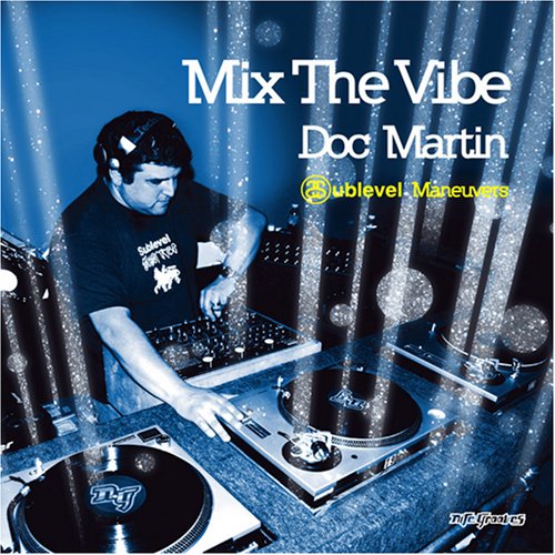 CD-Charts  Search : Mix the Vibe - Doc Martin: Sublevel Maneuvers/Mixed By Doc Martin