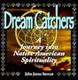 Dream Catchers: Journey Into Native American Spirituality