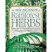 The Healing Power of Rainforest Herbs: A Guide to Understanding and Using Herbal Medicinals