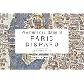 Promenade dans Paris disparu : Un voyage dans le temps du Paris historique