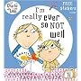 I'm Really Ever So Not Well (Charlie and Lola)