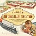 Inside The Lionel Trains Fun Factory: The History of a Manufacturing Icon and The Place Where Childhood Dreams Were Made