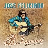 José Feliciano - Boleros Para Siempre