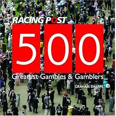 500 Greatest Gambles and Gamblers (Racing Post)