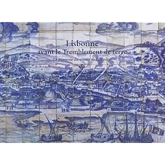 Lisbonne avant le Tremblement de terre de 1755 : Le panneau (1700-1725) du mus�e de l'Azulejo