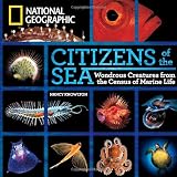 Citizens of the Sea: Wondrous Creatures From the Census of Marine Life