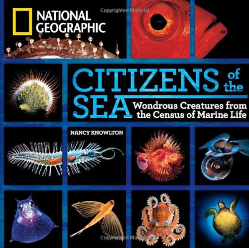 Citizens of the Sea: Wondrous Creatures from the Census of Marine Life