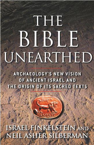 The Bible Unearthed: Archaeology's New Vision of Ancient Isreal and the Origin of Sacred Texts