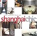 Shanghai Chic: Hotels, Restaurants, Shops, Spas (Chic Destinations)