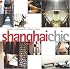 Shanghai Chic: Hotels, Restaurants, Shops, Spas (Chic Destinations)