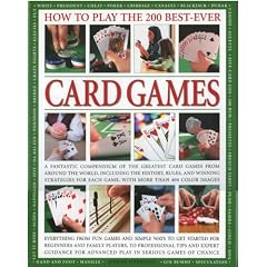 How to Play the 200 Best-ever Card Games: A Comprehensive Teaching Course Designed to Develop Skills and Competence at Playing More Than 150 Card ... ... Great Players, Strategies for Successful Play