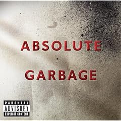 Absolute Garbage by  Garbage 