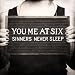 You Me At Six - The Dilemma - Sinners Never Sleep