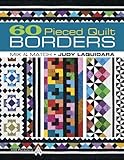 60 Pieced Quilt Borders: Mix & Match