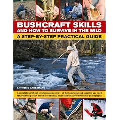 Bushcraft Skills and How to Survive in the Wild: A Step-by-step Practical Guide
