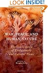 War, Peace, and Human Nature: The Con...
