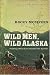 Books : Wild Men, Wild Alaska: Finding What Lies Beyond the Limits