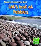 Let's look at pebbles