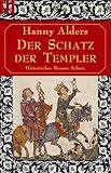 Der Schatz der Templer - Historischer Roman - Scherz. - Hanny Alders, Konrad Dietzfelbinger