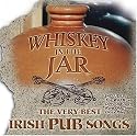 Whiskey in the Jar: The Very Best Irish Pub Songs