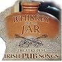 Whiskey in the Jar: The Very Best Irish Pub Songs