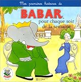 Mes premi�res histoires de Babar pour chaque soir de la semaine, tome 1