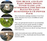 The Quick and Easy Earn More Money, Inner Game and eCommerce for Soccer Balls On-line Businesses 3 CD Power Pack