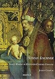 Stefan Lochner : image making in fifteenth-century Cologne