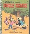 Walt Disney Presents Uncle Remus (3 Stories: Brer Rabbit's Laughing Place, Brer Fox and De Rabbit Trap, De Tar Baby) Adapted From the Characters and Backgounds Created for Walt Disney's Song of the South (A Little Golden Book, D85)