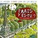 Paris y es-tu ? : Le grand livre-jeu de la ville
