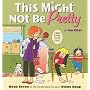 This Might Not Be Pretty: Book Seven of the Syndicated Cartoon Stone Soup (Stone Soup (Four Panel Press))