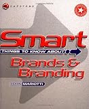 Smart Things to Know About, Brands & Branding (Smart Things to Know About (Stay Smart!) Series)