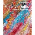 Creative Quilts: Inspiration, Texture and Stitch by  Sandra Meech