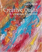 Creative Quilts: Inspiration, Texture and Stitch