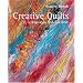 Creative Quilts: Inspiration, Texture & Stitch