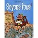 Soyons fous, Tome 1 :
